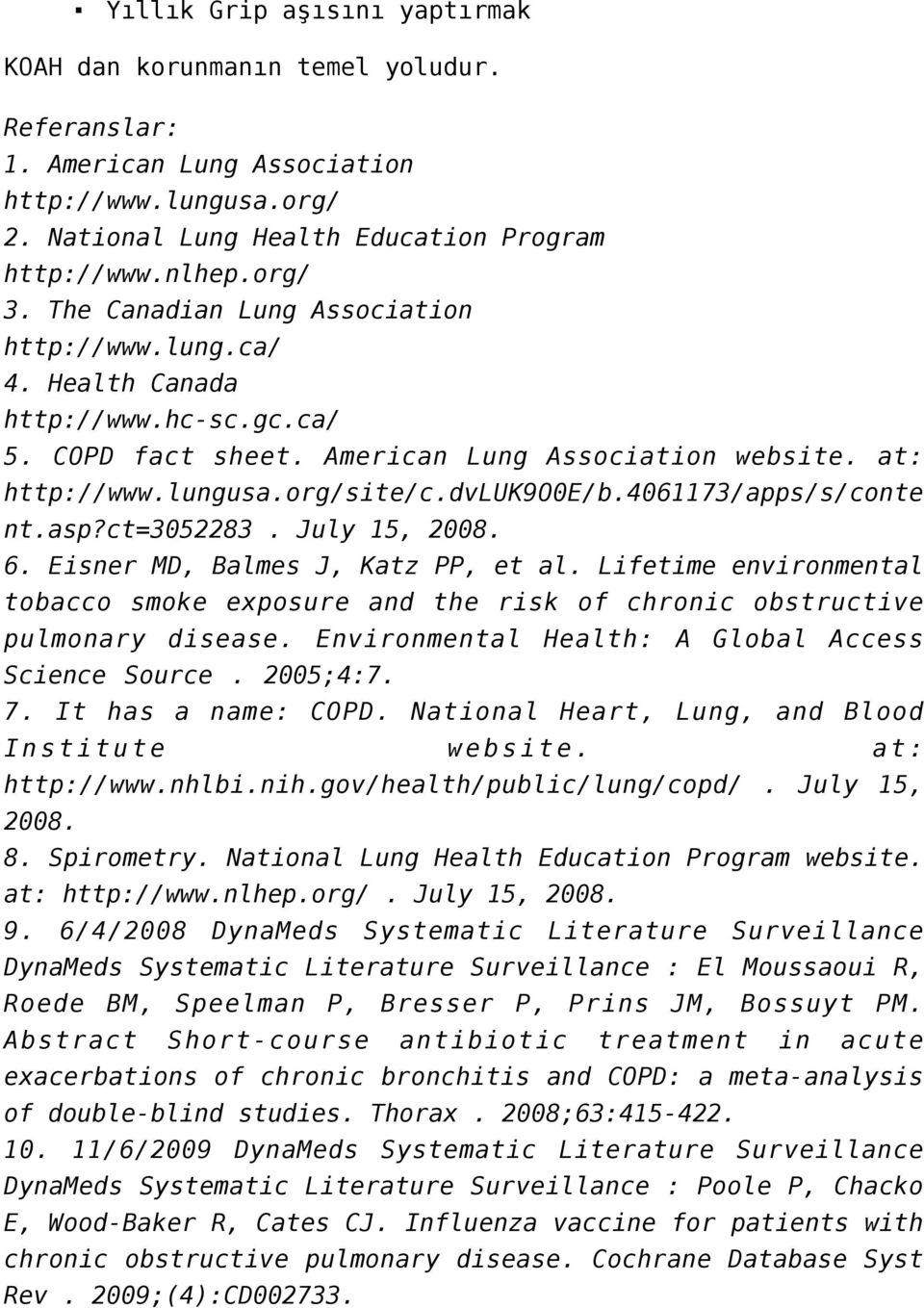 4061173/apps/s/conte nt.asp?ct=3052283. July 15, 2008. 6. Eisner MD, Balmes J, Katz PP, et al. Lifetime environmental tobacco smoke exposure and the risk of chronic obstructive pulmonary disease.