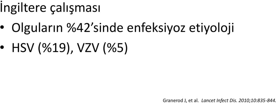 (%19), VZV (%5) Granerod J, et al.
