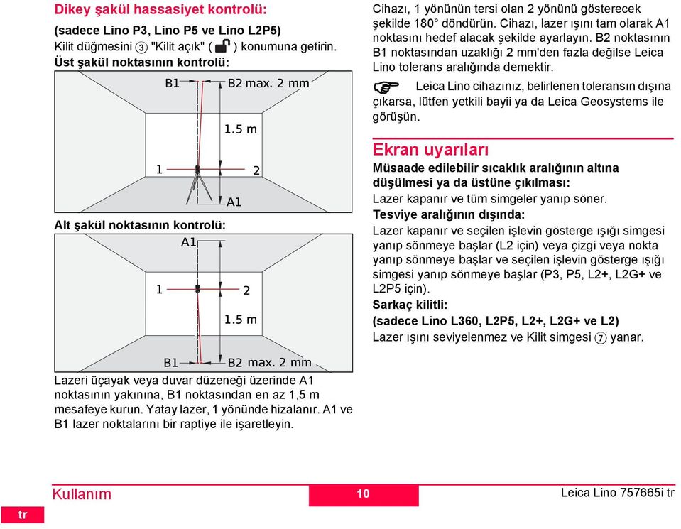 A1 ve B1 lazer noktalarını bir raptiye ile işaretleyin. Kullanı 1 1 1.5 A1 2 2 1.5 10 Cihazı, 1 yönünün tersi olan 2 yönünü gösterecek şekilde 180 döndürün.