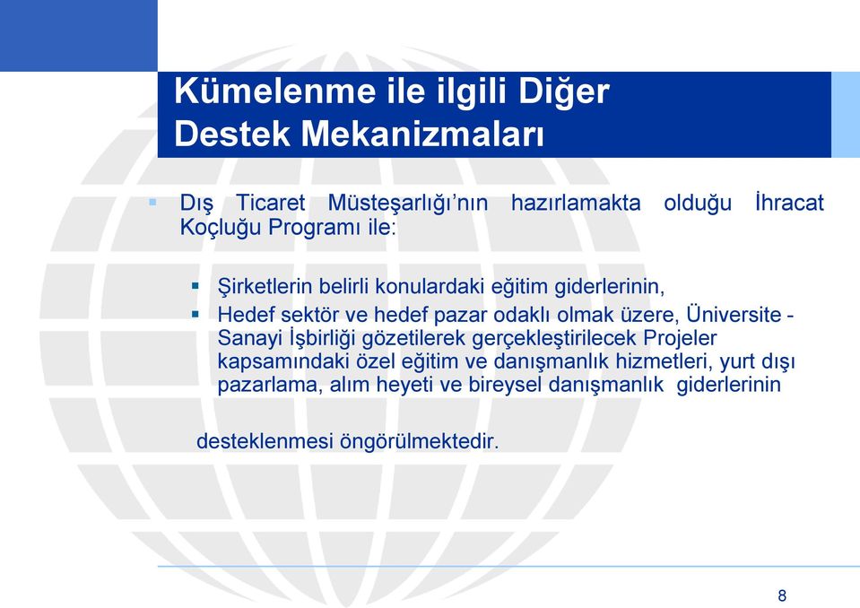 üzere, Üniversite - Sanayi İşbirliği gözetilerek gerçekleştirilecek Projeler kapsamındaki özel eğitim ve