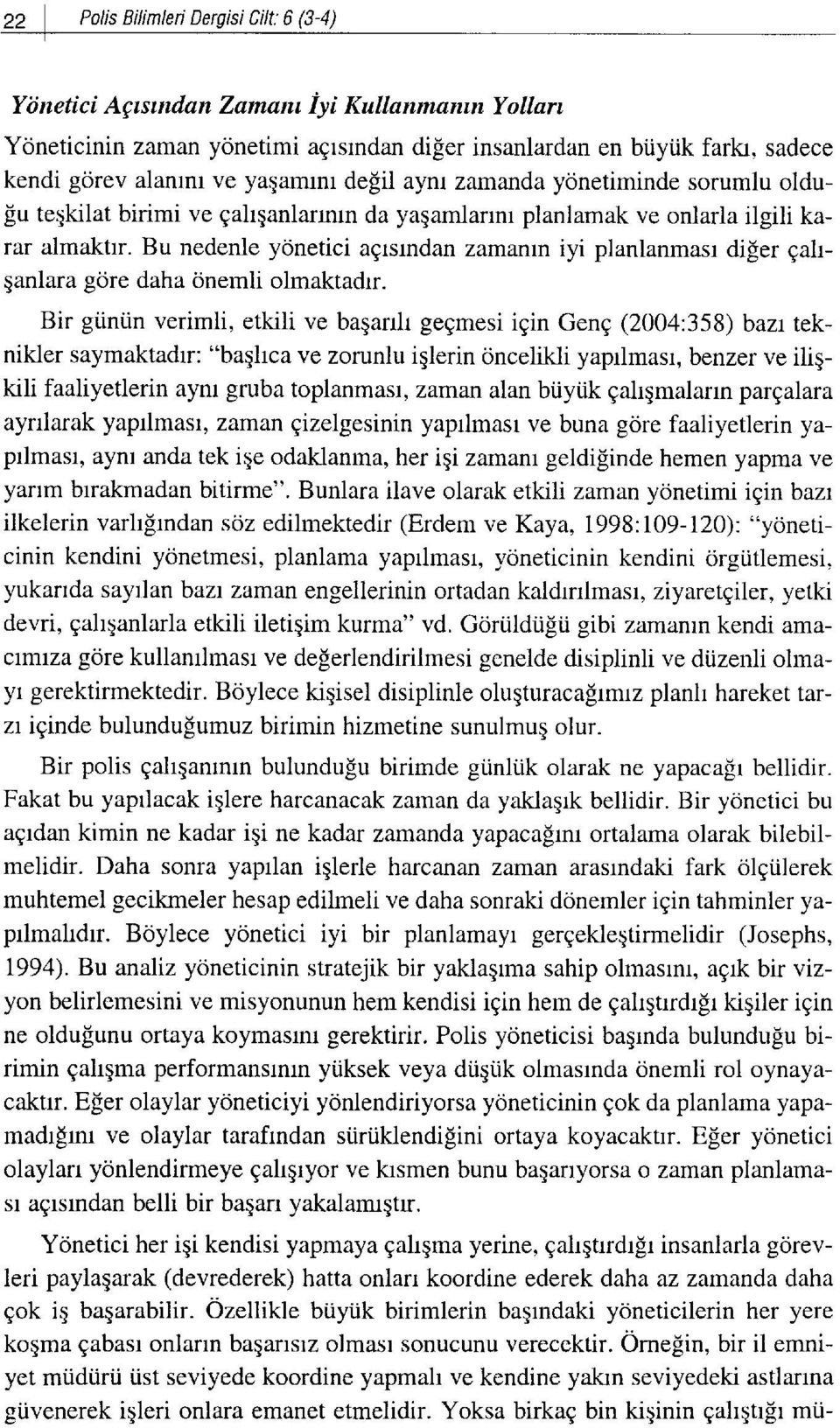 Bu nedenle yonetici aersrndan zamanm iyi planlanmasr difer Eahqanlara gore daha onemli olmaktadrr.