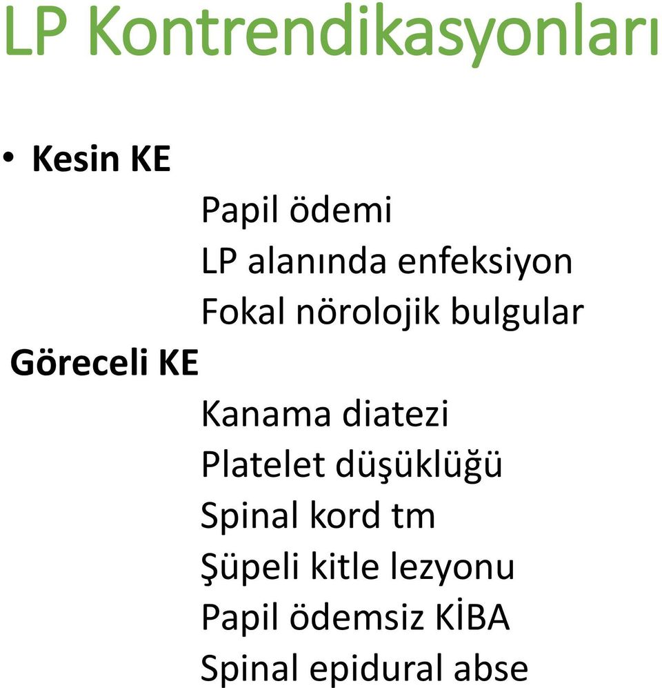 KE Kanama diatezi Platelet düşüklüğü Spinal kord tm