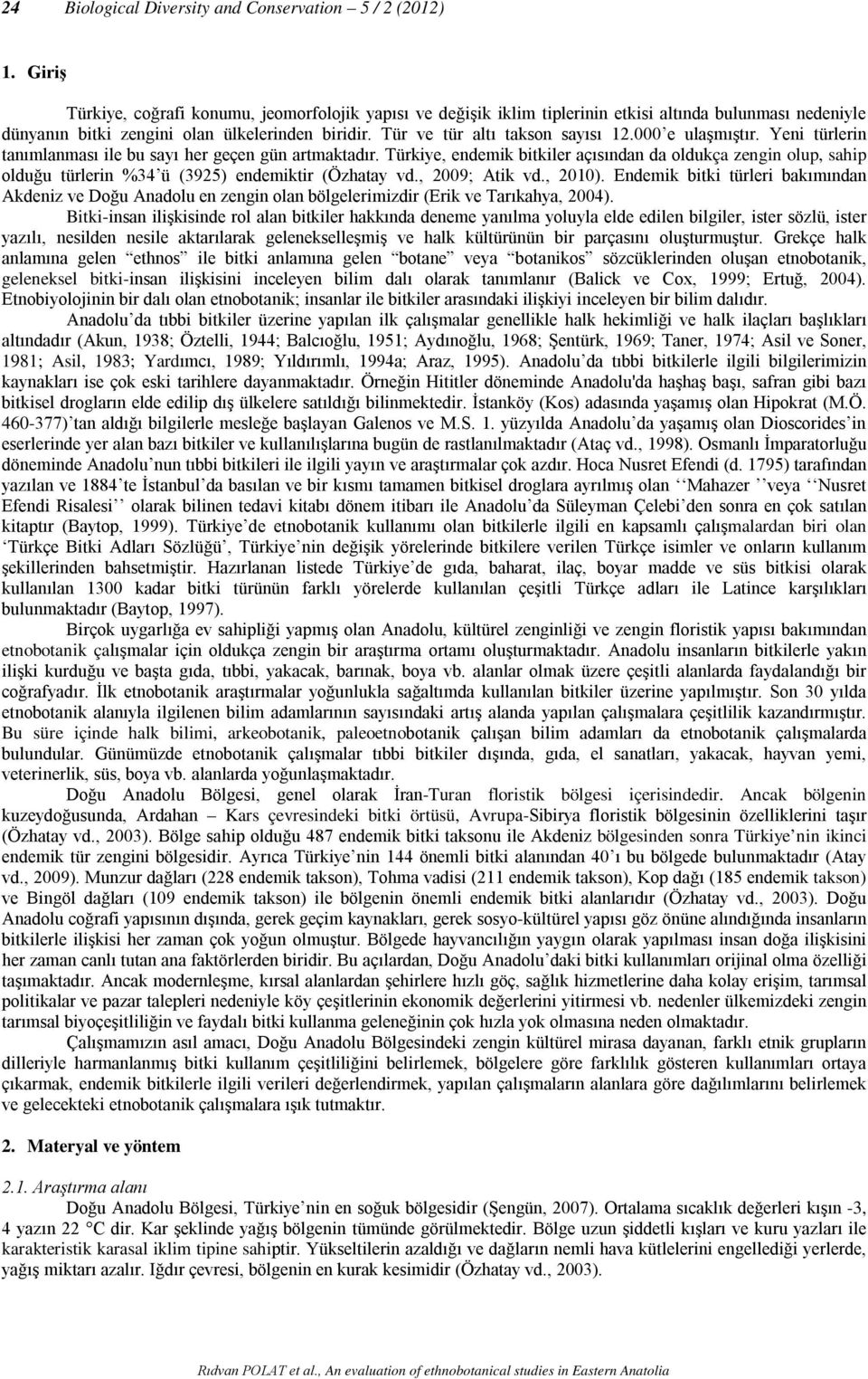 000 e ulaşmıştır. Yeni türlerin tanımlanması ile bu sayı her geçen gün artmaktadır.