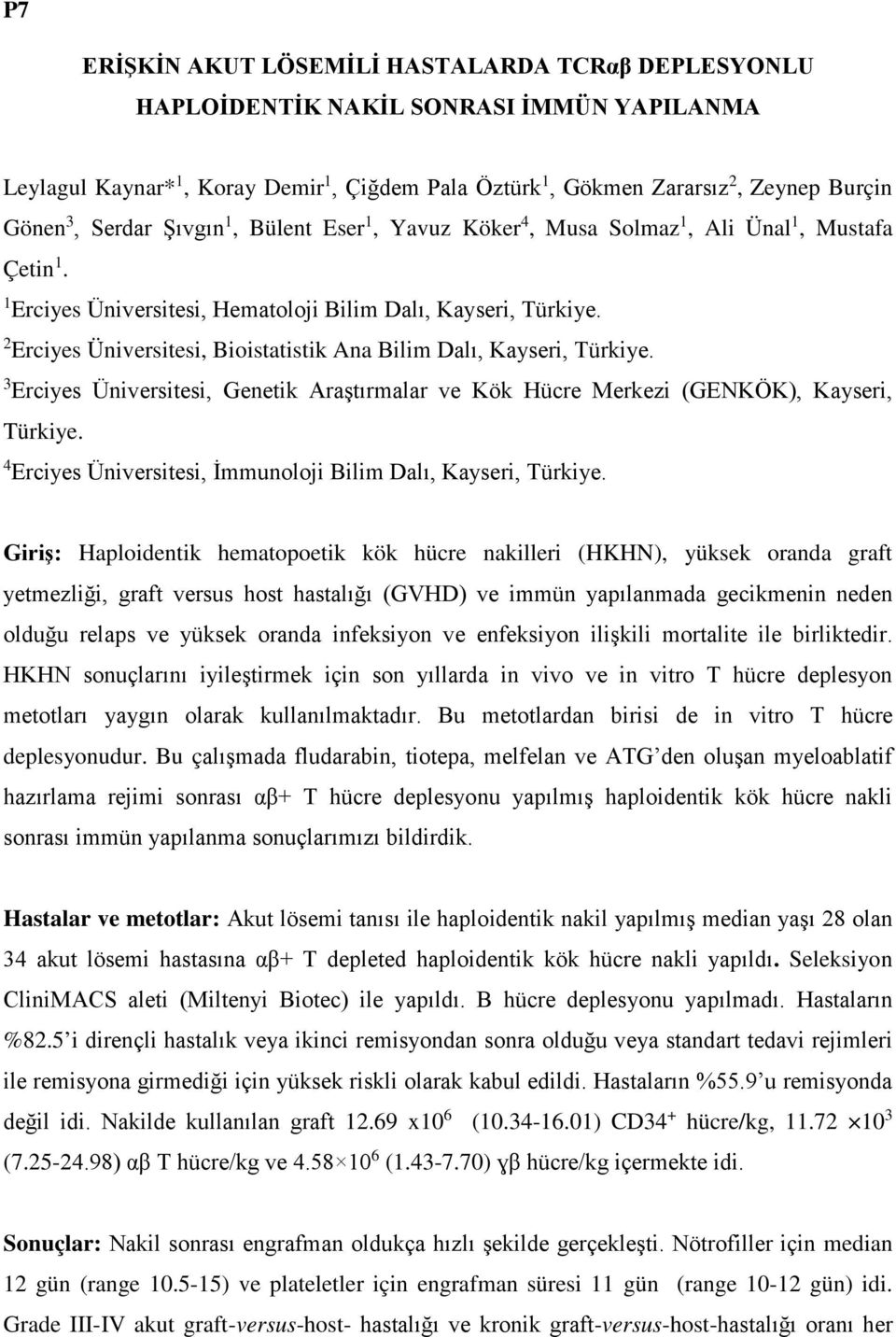 2 Erciyes Üniversitesi, Bioistatistik Ana Bilim Dalı, Kayseri, Türkiye. 3 Erciyes Üniversitesi, Genetik Araştırmalar ve Kök Hücre Merkezi (GENKÖK), Kayseri, Türkiye.