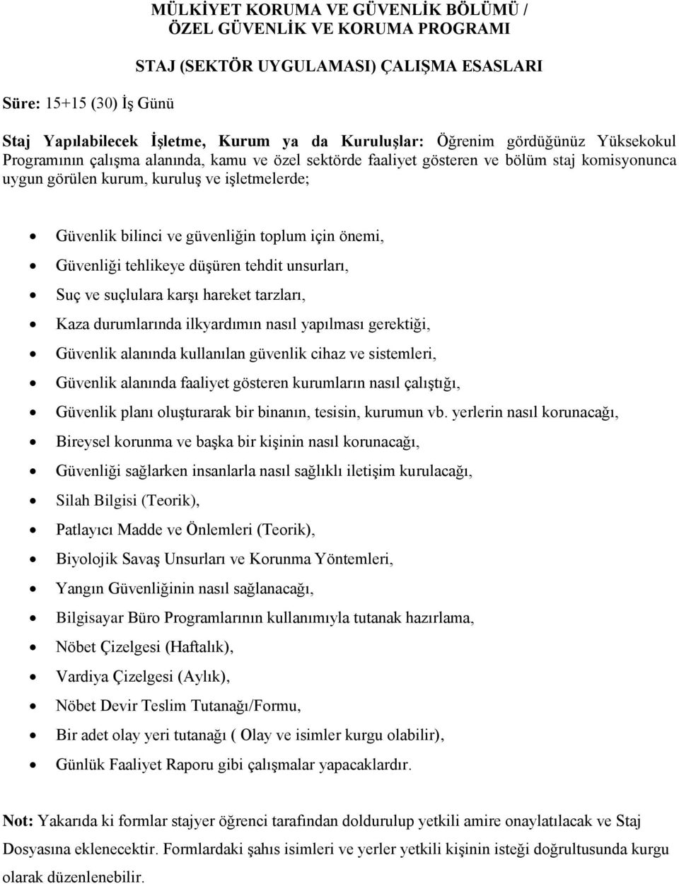 toplum için önemi, Güvenliği tehlikeye düşüren tehdit unsurları, Suç ve suçlulara karşı hareket tarzları, Kaza durumlarında ilkyardımın nasıl yapılması gerektiği, Güvenlik alanında kullanılan