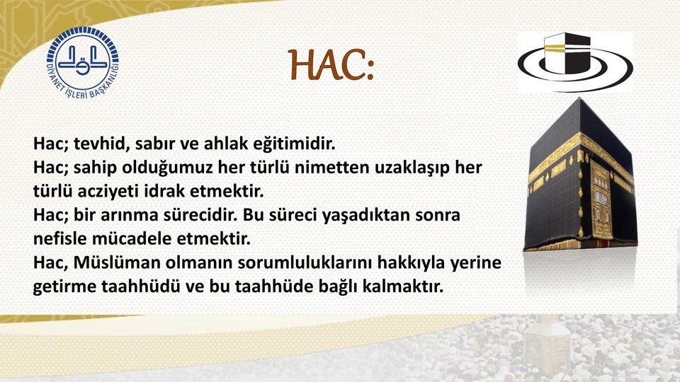 etmektir. Hac; bir arınma sürecidir.