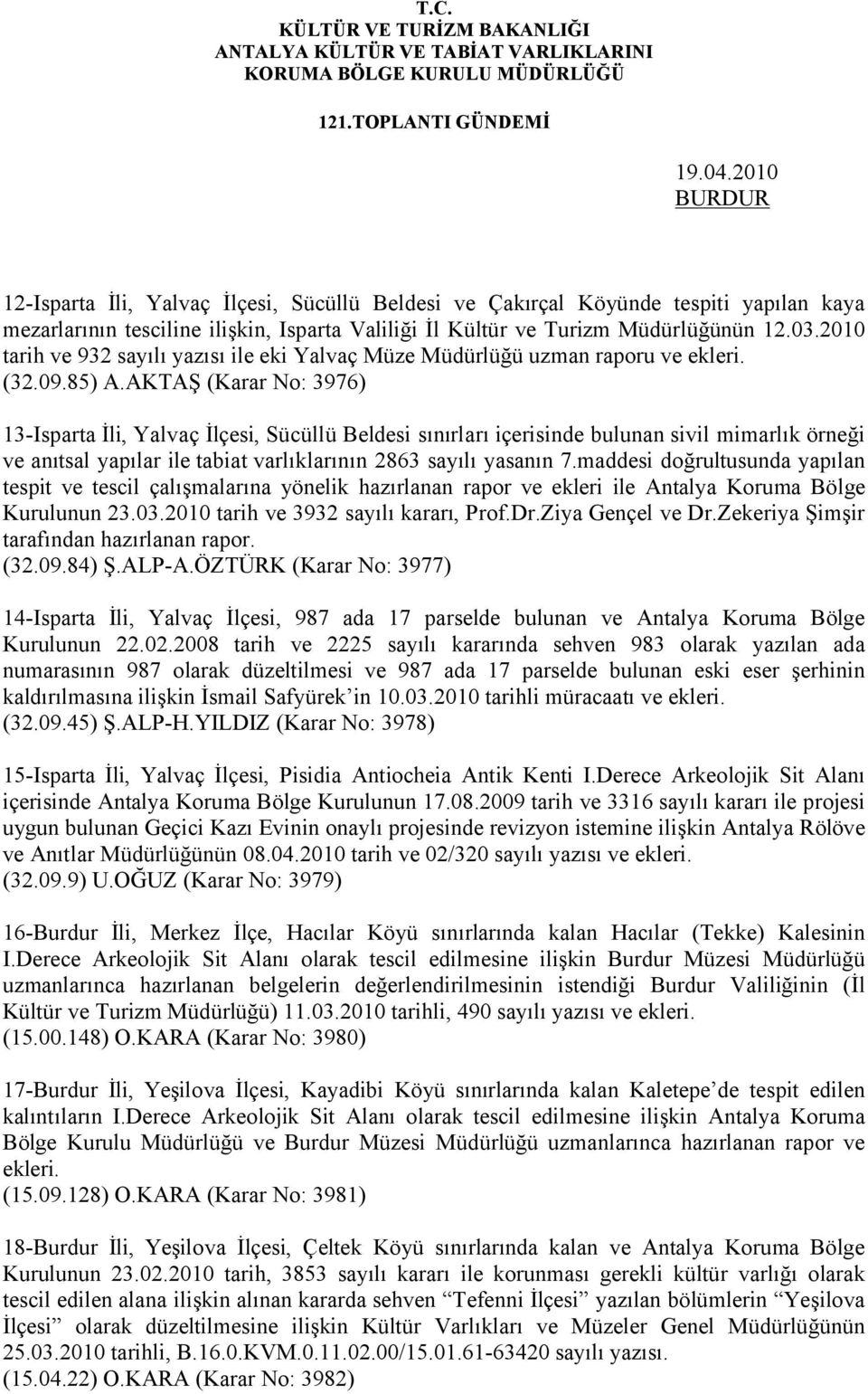 2010 tarih ve 932 sayılı yazısı ile eki Yalvaç Müze Müdürlüğü uzman raporu ve ekleri. (32.09.85) A.