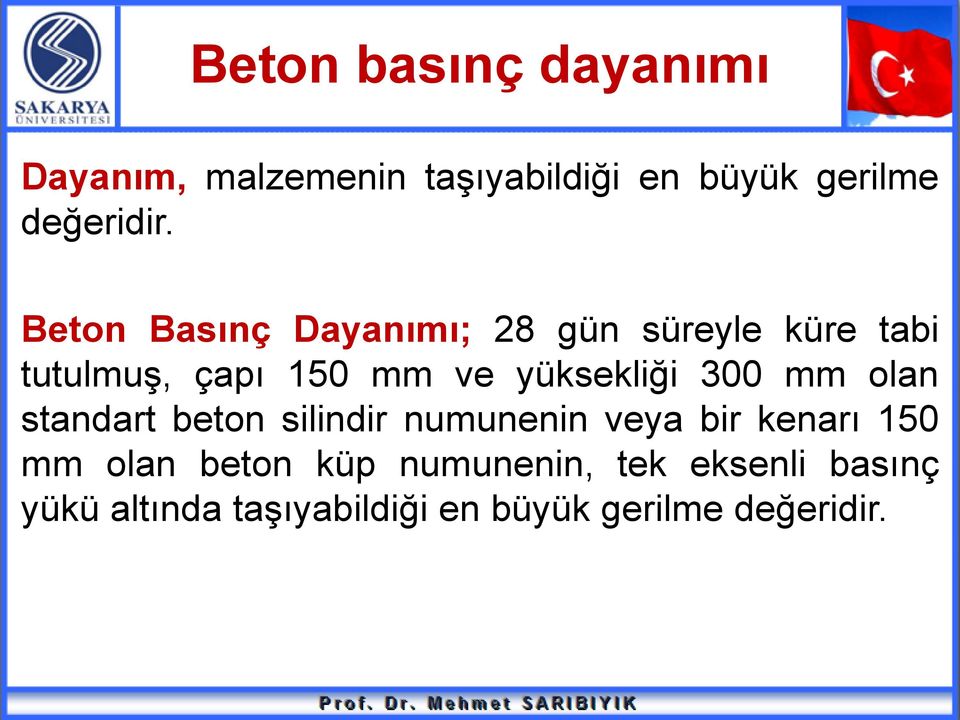 300 mm olan standart beton silindir numunenin veya bir kenarı 150 mm olan beton küp