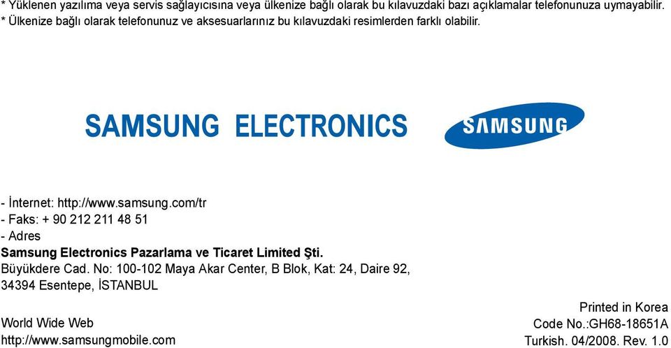 com/tr - Faks: + 90 212 211 48 51 - Adres Samsung Electronics Pazarlama ve Ticaret Limited Şti. Büyükdere Cad.
