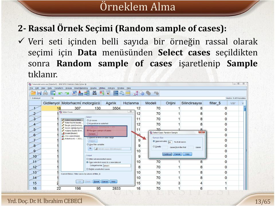 olarak seçimi için Data menüsünden Select cases