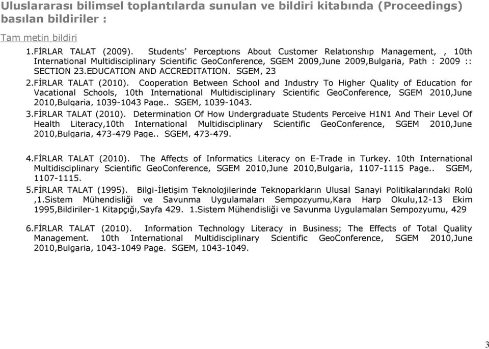 EDUCATION AND ACCREDITATION. SGEM, 23 2. FİRLAR TALAT (2010).
