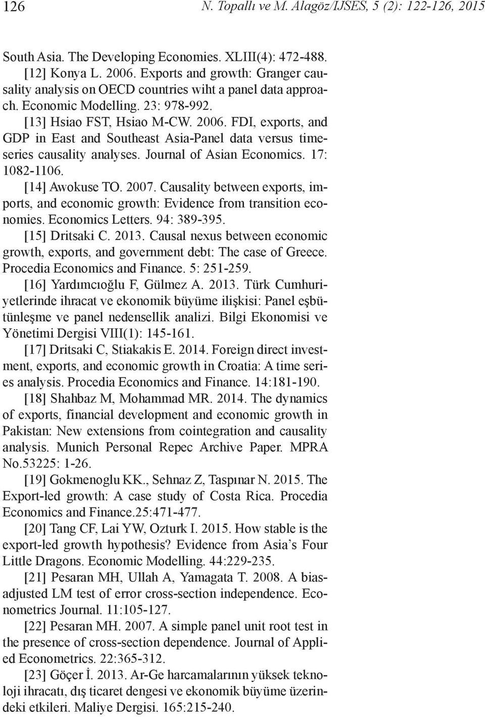 FDI, exports, and GDP in East and Southeast Asia-Panel data versus timeseries causality analyses. Journal of Asian Economics. 17: 1082-1106. [14] Awokuse TO. 2007.