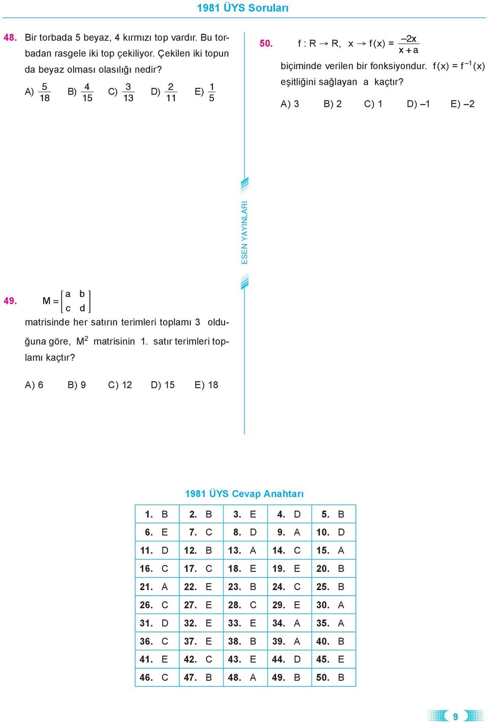 M b = = G c d mtrsnde her stırın termler toplmı olduğun göre, M lmı kçtır? mtrsnn.