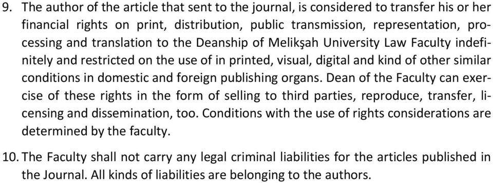 publishing organs. Dean of the Faculty can exercise of these rights in the form of selling to third parties, reproduce, transfer, licensing and dissemination, too.