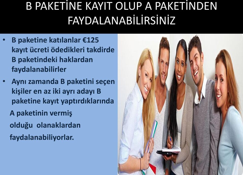 paketini seçen kişiler en az iki ayrı adayı B paketine kayıt