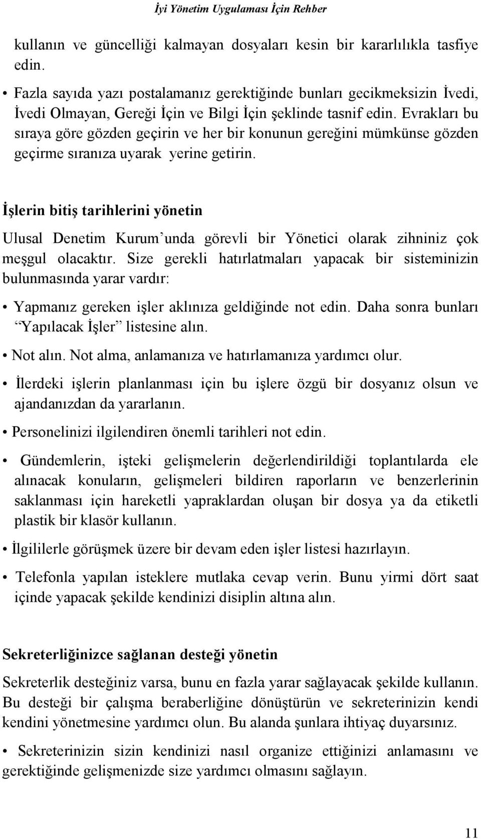 Evraklarõ bu sõraya göre gözden geçirin ve her bir konunun gereğini mümkünse gözden geçirme sõranõza uyarak yerine getirin.