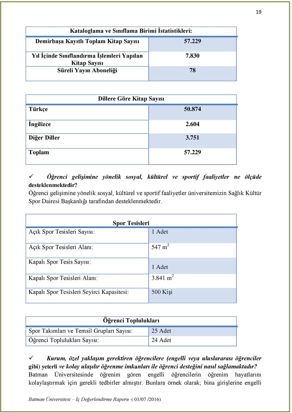 229 Öğrenci gelişimine yönelik sosyal, kültürel ve sportif faaliyetler ne ölçüde desteklenmektedir?