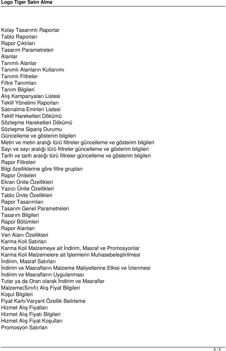 filtreler güncelleme ve gösterim bilgileri Sayı ve sayı aralığı türü filtreler güncelleme ve gösterim bilgileri Tarih ve tarih aralığı türü filtreler güncelleme ve gösterim bilgileri Rapor Filtreleri