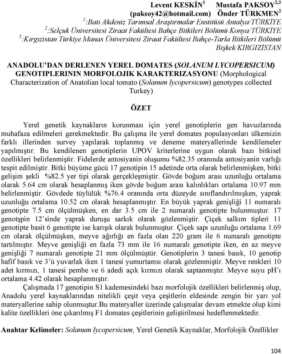 Üniversitesi Ziraat Fakültesi Bahçe-Tarla Bitkileri Bölümü Bişkek/KIRGIZİSTAN ANADOLU DAN DERLENEN YEREL DOMATES (SOLANUM LYCOPERSICUM) GENOTIPLERININ MORFOLOJIK KARAKTERIZASYONU (Morphological