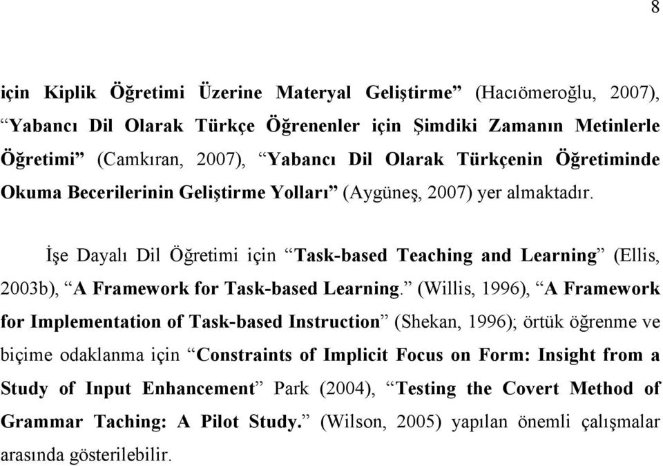 ,e Dayal Dil Öretimi için Task-based Teaching and Learning (Ellis, 2003b), A Framework for Task-based Learning.