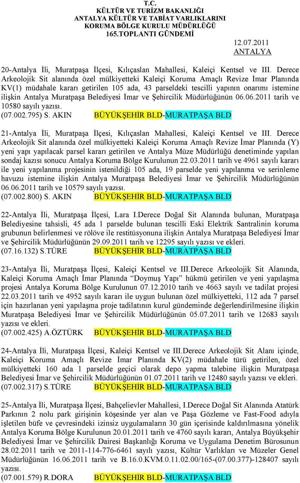 Muratpaşa Belediyesi İmar ve Şehircilik Müdürlüğünün 06.06.2011 tarih ve 10580 sayılı yazısı. (07.002.795) S.