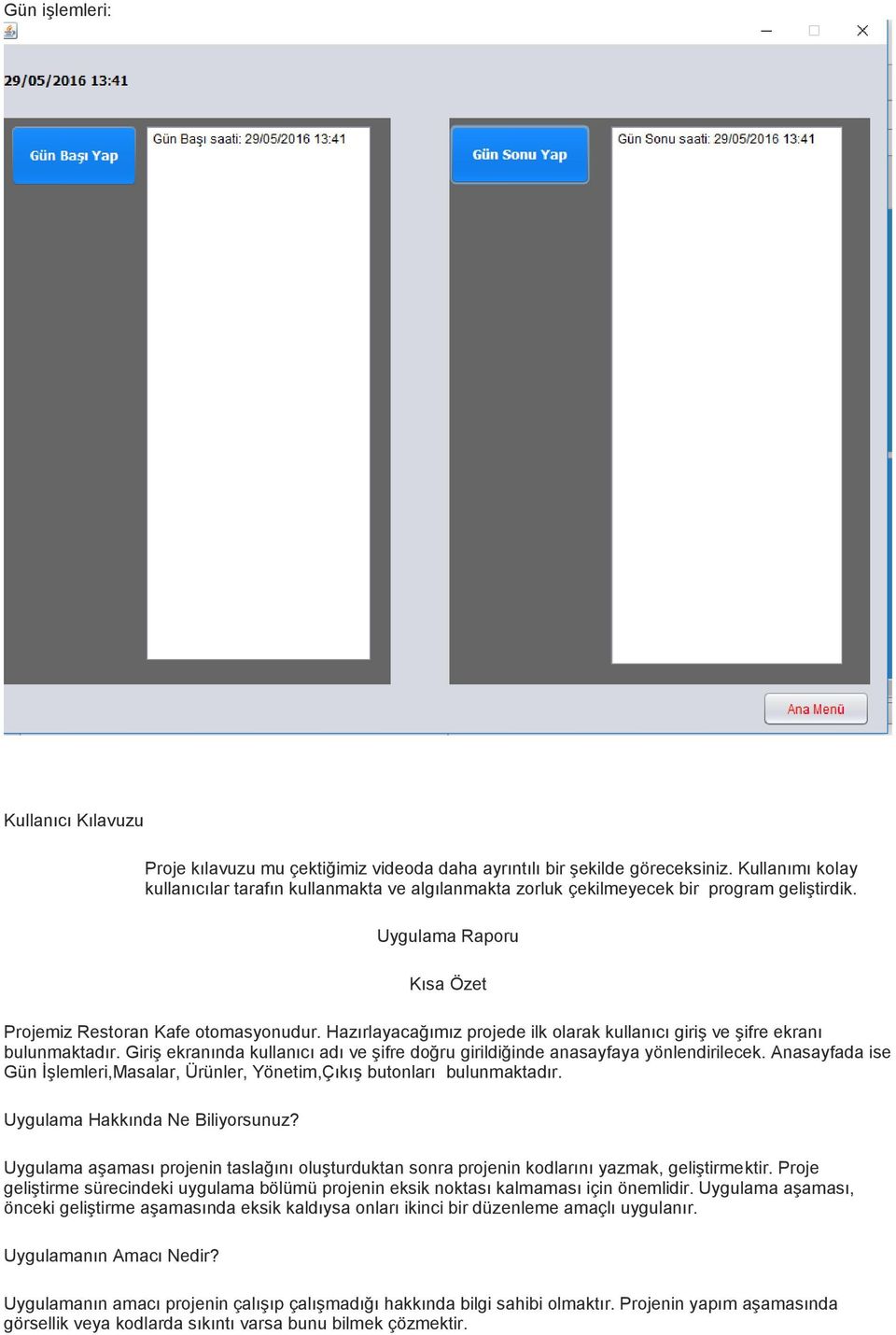 Hazırlayacağımız projede ilk olarak kullanıcı giriş ve şifre ekranı bulunmaktadır. Giriş ekranında kullanıcı adı ve şifre doğru girildiğinde anasayfaya yönlendirilecek.