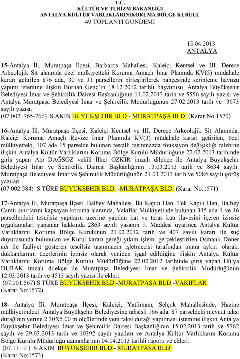 ilişkin Burhan Genç in 18.12.2012 tarihli başvurusu, Antalya Büyükşehir Belediyesi İmar ve Şehircilik Dairesi Başkanlığının 14.02.