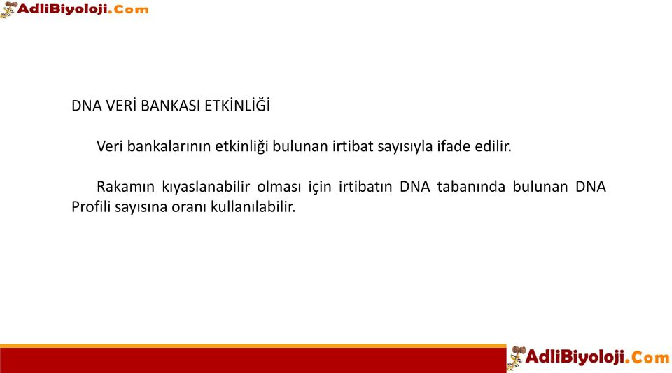 Rakamın kıyaslanabilir olması için irtibatın DNA