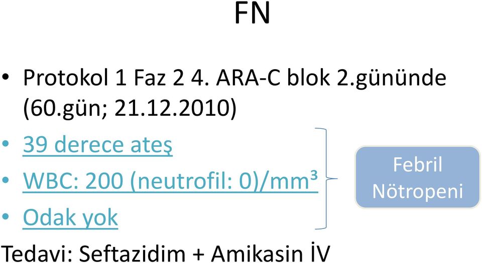 2010) 39 derece ateş WBC: 200 (neutrofil: