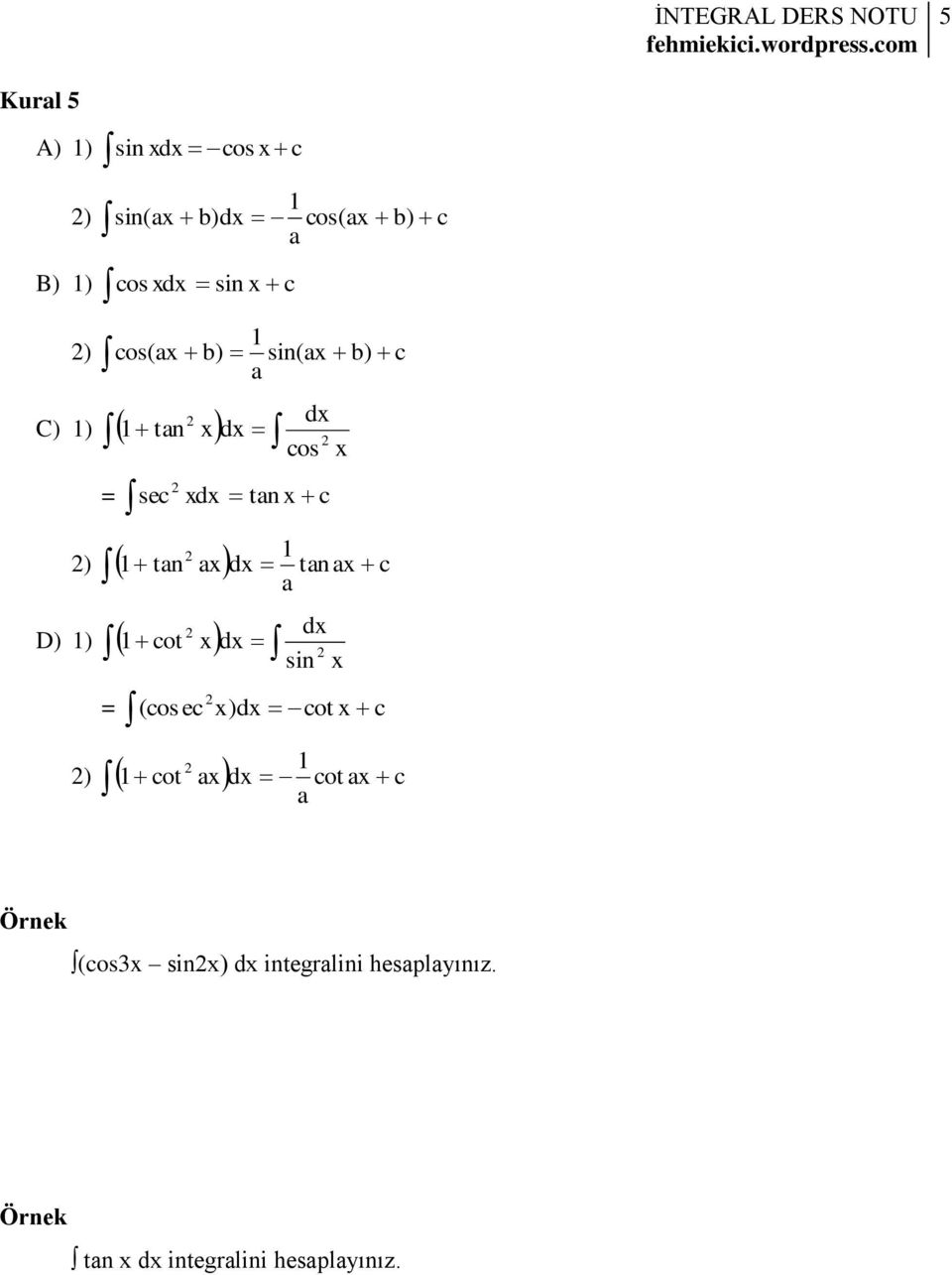 ax 2 D) 1) cot x dx 1 a tanax c dx 1 dx 2 sin x 2 = (cos ec x)dx cot x c 2 2) 1 cot ax 1