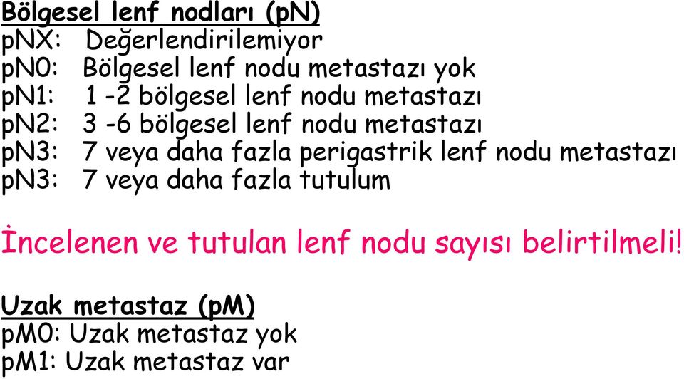 daha fazla perigastrik lenf nodu metastazı pn3: 7 veya daha fazla tutulum İncelenen ve