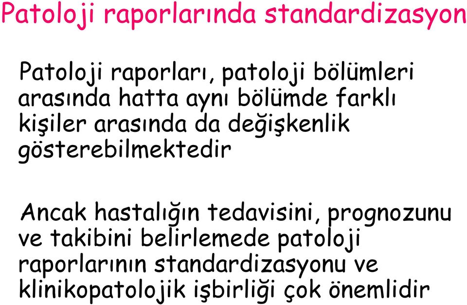 gösterebilmektedir Ancak hastalığın tedavisini, prognozunu ve takibini