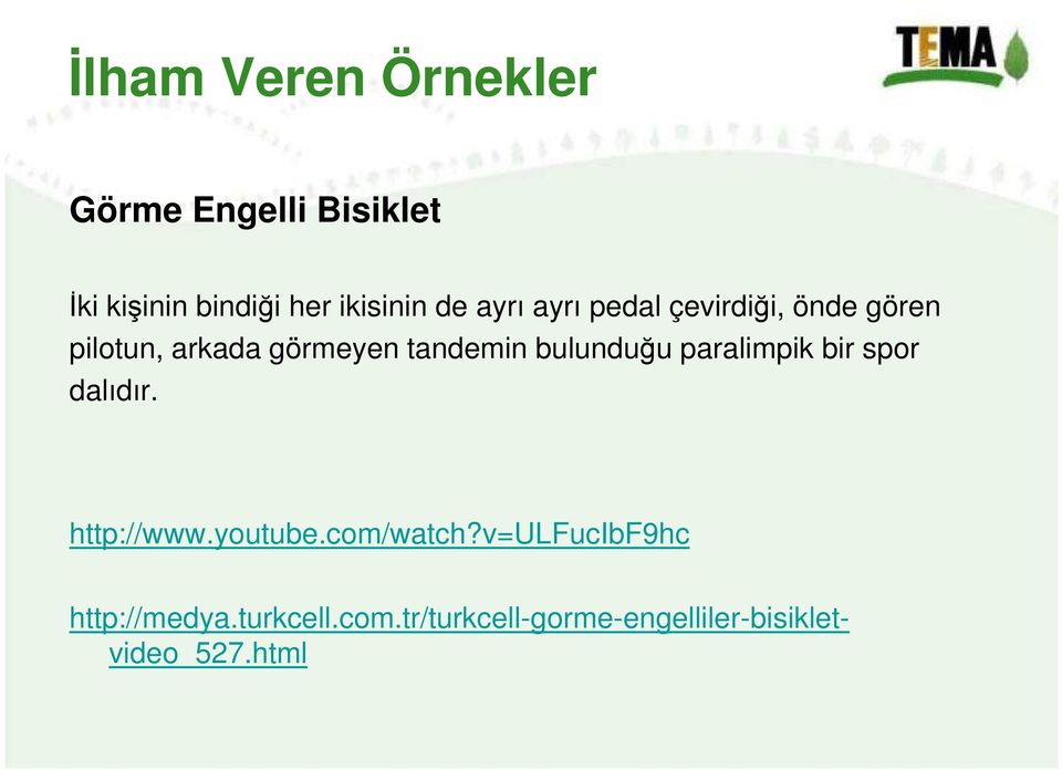 bulunduğu paralimpik bir spor dalıdır. http://www.youtube.com/watch?