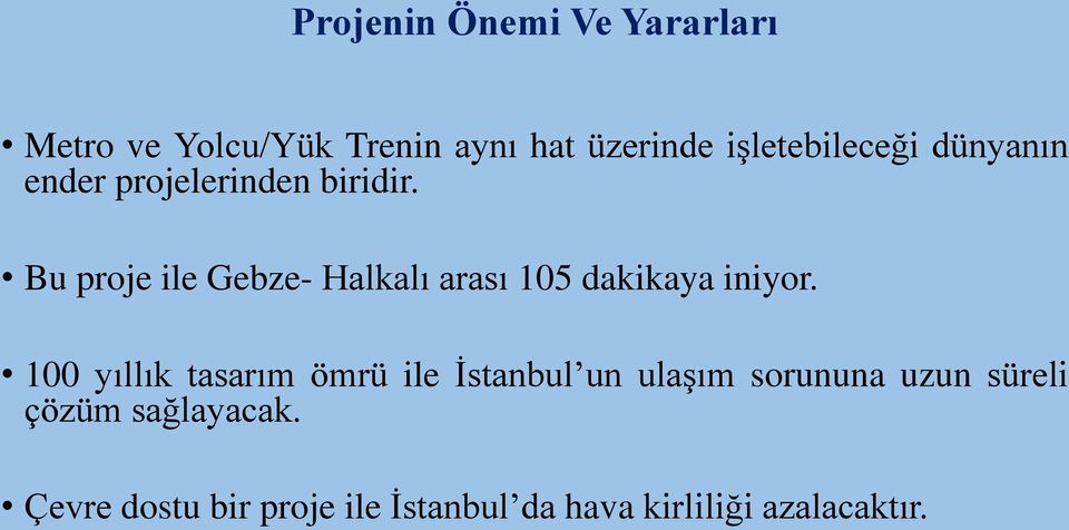 Bu proje ile Gebze- Halkalı arası 105 dakikaya iniyor.