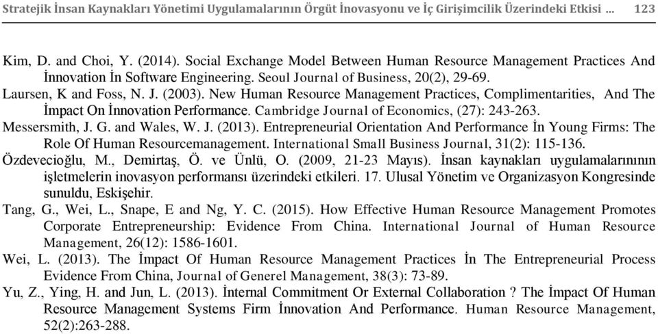 New Human Resource Management Practices, Complimentarities, And The Ġmpact On Ġnnovation Performance. Cambridge Journal of Economics, (27): 243-263. Messersmith, J. G. and Wales, W. J. (2013).