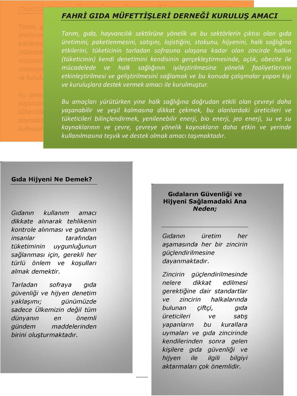 iyileştirilmesine yönelik faaliyetlerinin etkinleştirilmesi ve geliştirilmesini sağlamak ve bu konuda çalışmalar yapan kişi ve kuruluşlara destek vermek amacı ile kurulmuştur.