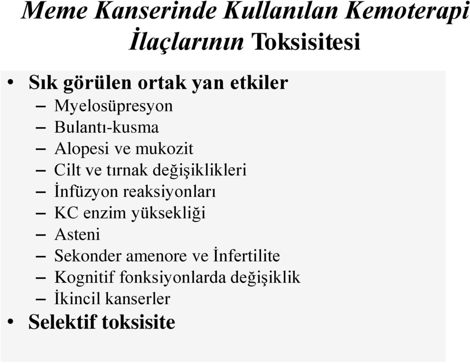 değişiklikleri İnfüzyon reaksiyonları KC enzim yüksekliği Asteni Sekonder