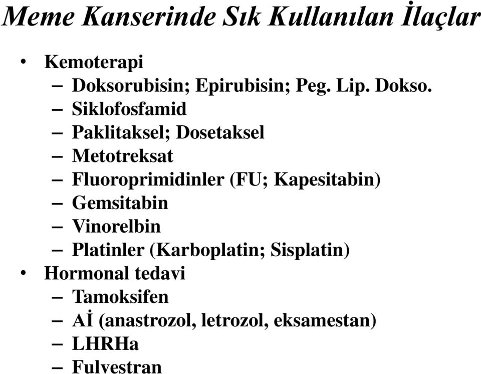 Siklofosfamid Paklitaksel; Dosetaksel Metotreksat Fluoroprimidinler (FU;