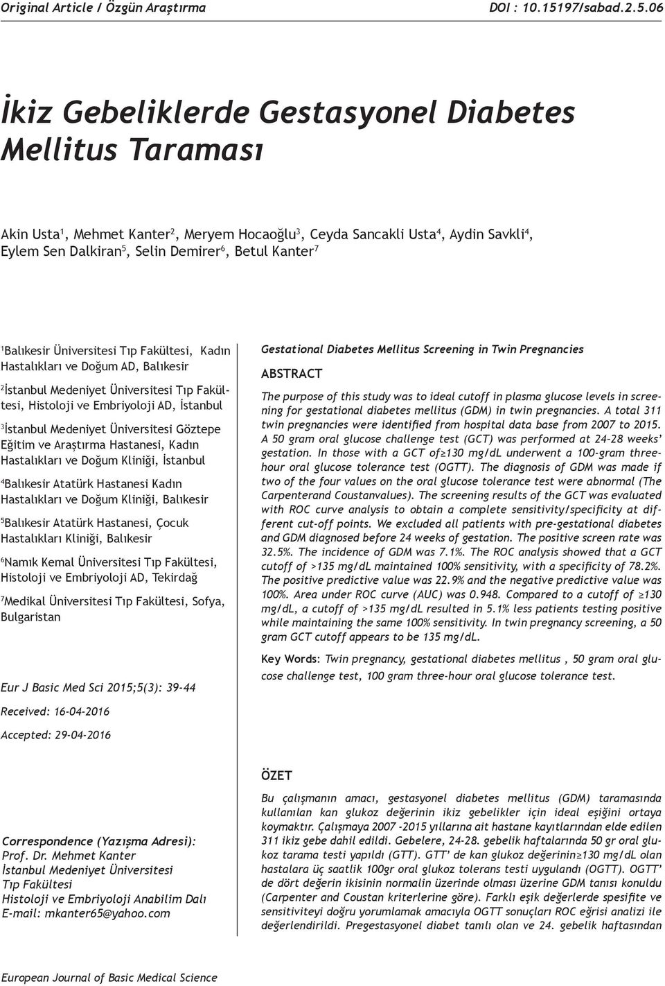 06 İkiz Gebeliklerde Gestasyonel Diabetes Mellitus Taraması Akin Usta 1, Mehmet Kanter 2, Meryem Hocaoğlu 3, Ceyda Sancakli Usta 4, Aydin Savkli 4, Eylem Sen Dalkiran 5, Selin Demirer 6, Betul Kanter