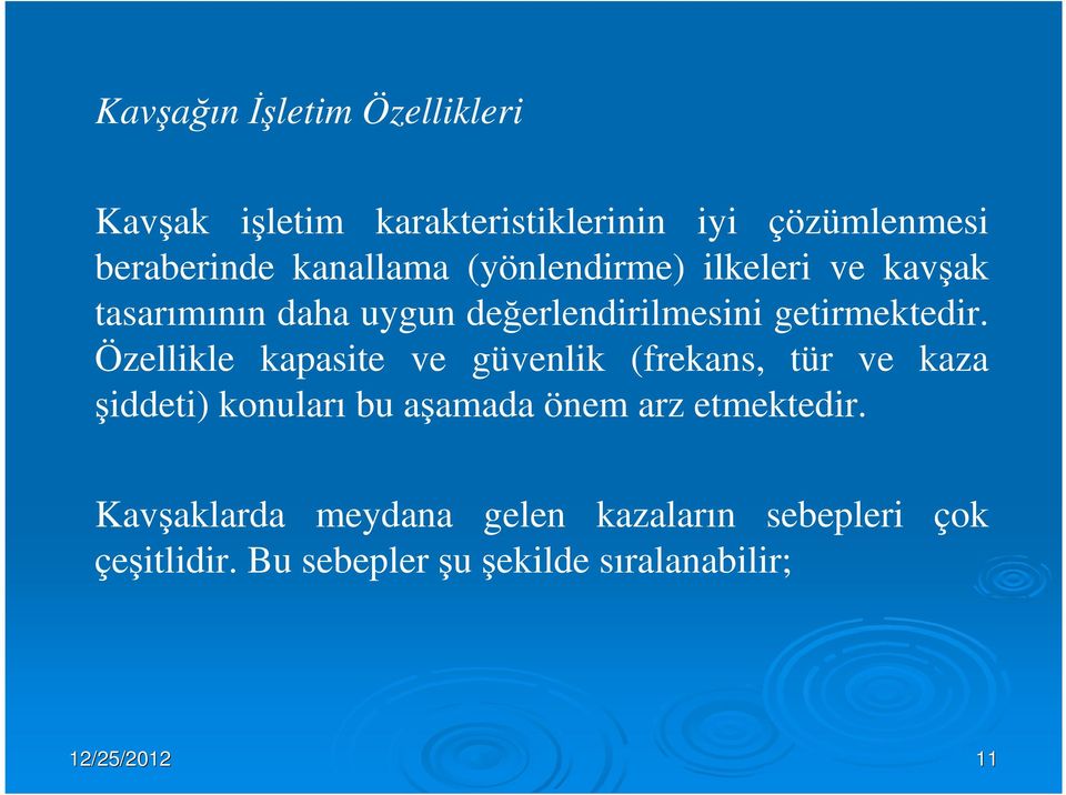 Özellikle kapasite ve güvenlik (frekans, tür ve kaza şiddeti) konuları bu aşamada önem arz etmektedir.