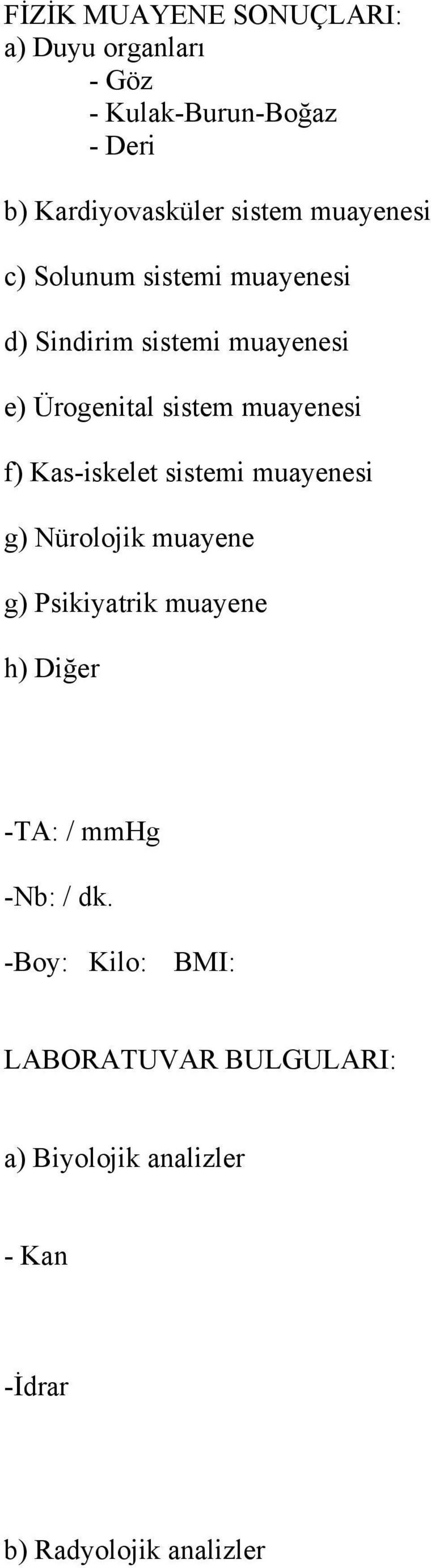 Kas-iskelet sistemi muayenesi g) Nürolojik muayene g) Psikiyatrik muayene h) Diğer -TA: / mmhg -Nb: /