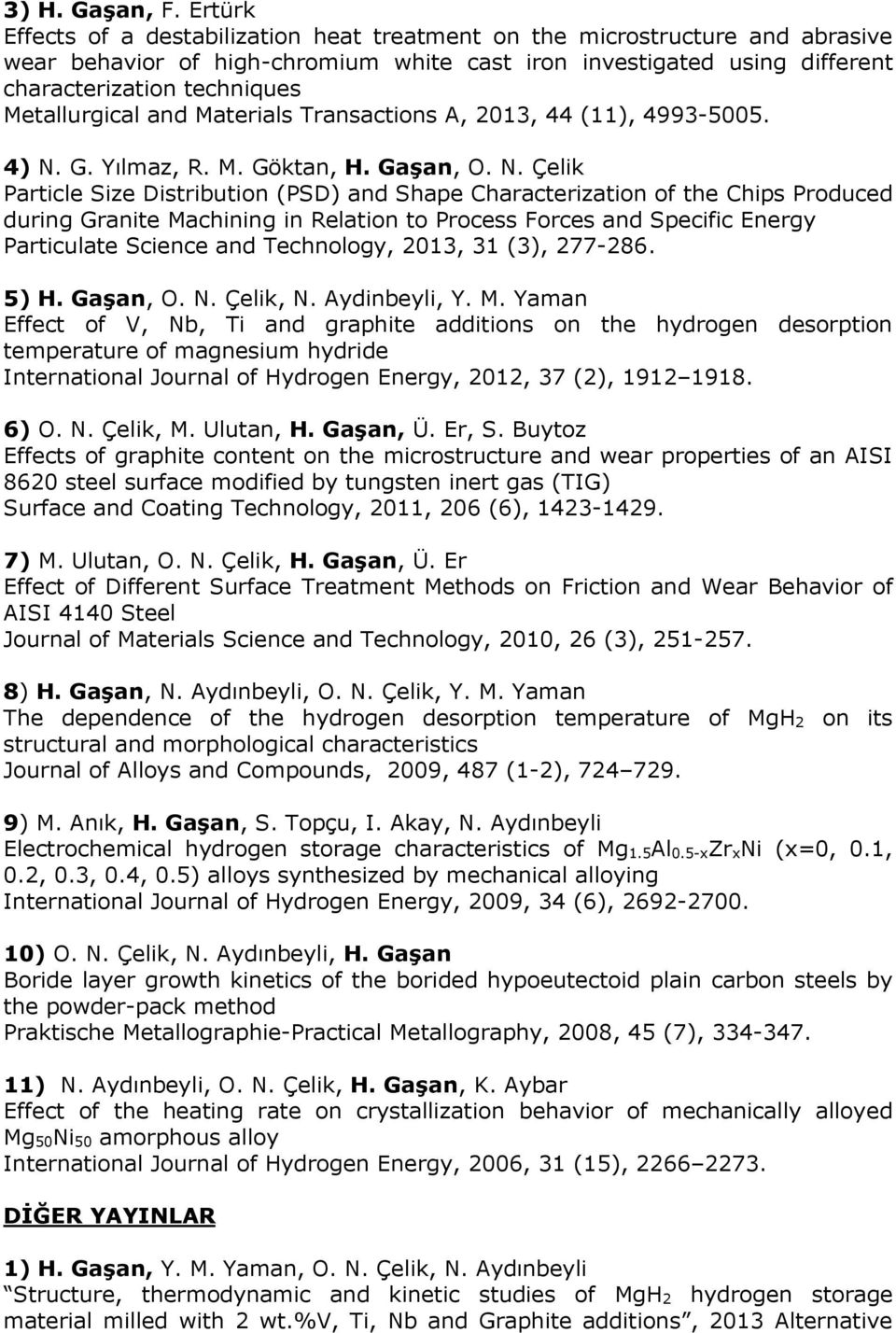 Metallurgical and Materials Transactions A, 2013, 44 (11), 4993-5005. 4) N.