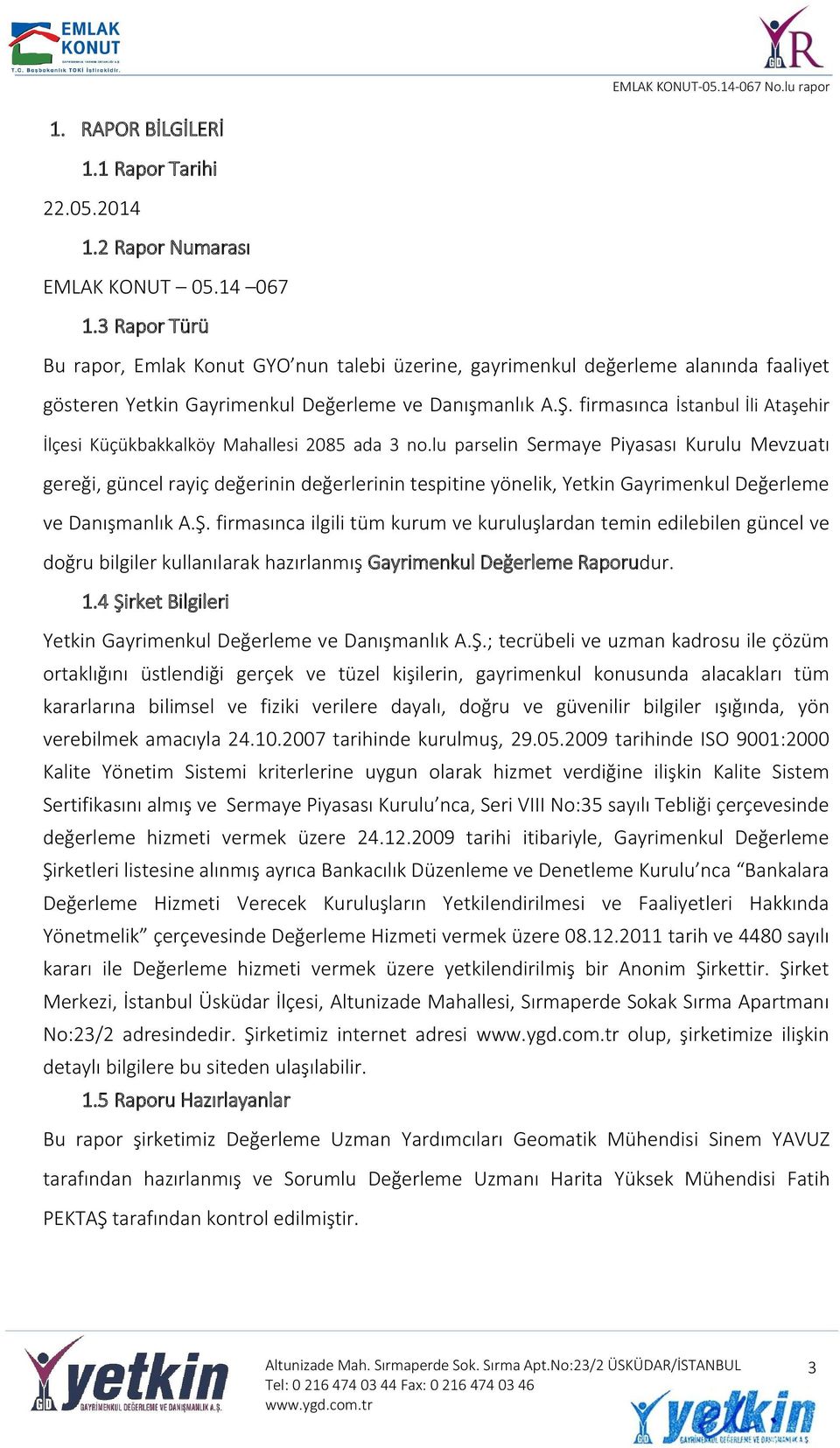 firmasınca İstanbul İli Ataşehir İlçesi Küçükbakkalköy Mahallesi 2085 ada 3 no.