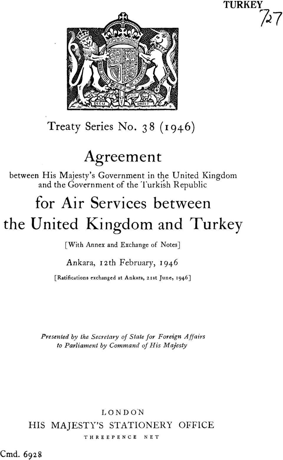 for Air Services between the United Kin gdom and Turkey [With Annex and Exchange of Notes] Ankara, 12th February, 1946 [