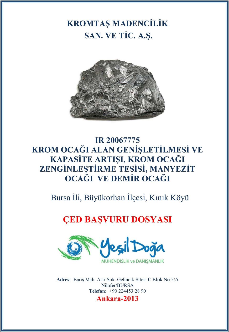 IR 20067775 VE KAPASİTE ARTIŞI, KROM OCAĞI MANYEZİT OCAĞI VE DEMİR