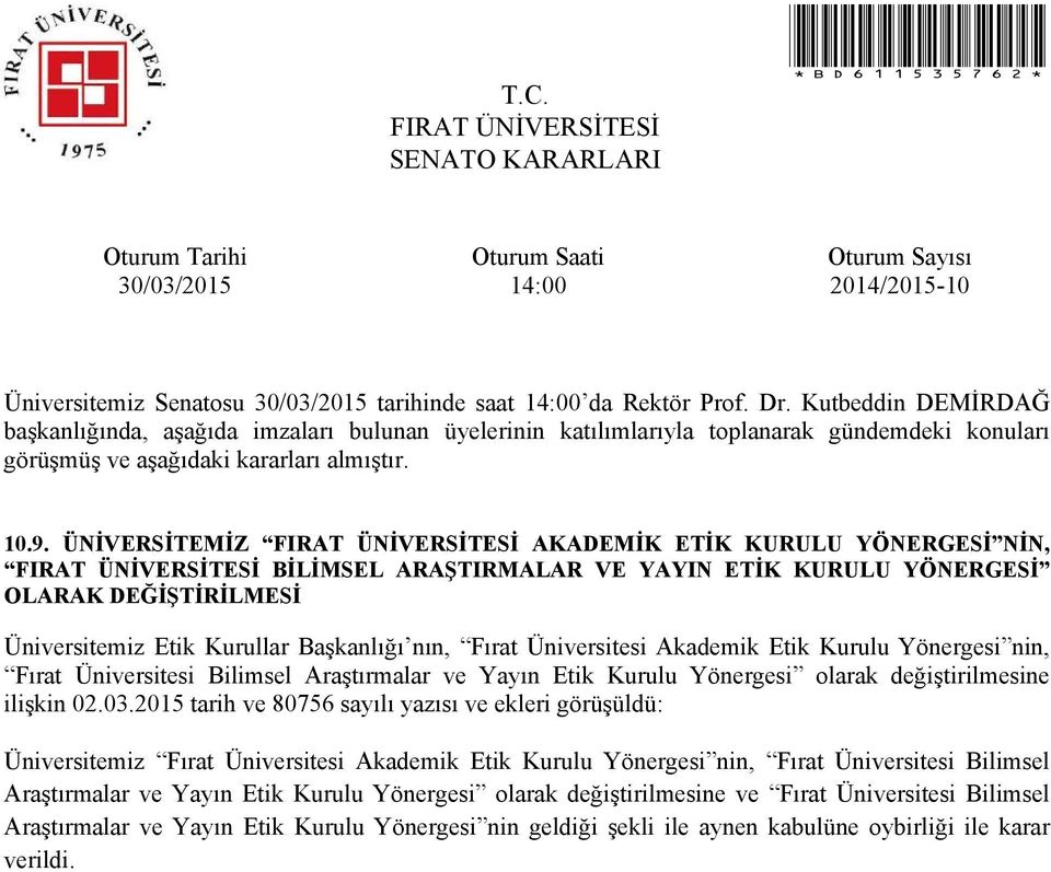 Akademik Etik Kurulu Yönergesi nin, Fırat Üniversitesi Bilimsel Araştırmalar ve Yayın Etik Kurulu Yönergesi olarak değiştirilmesine ilişkin 02.03.