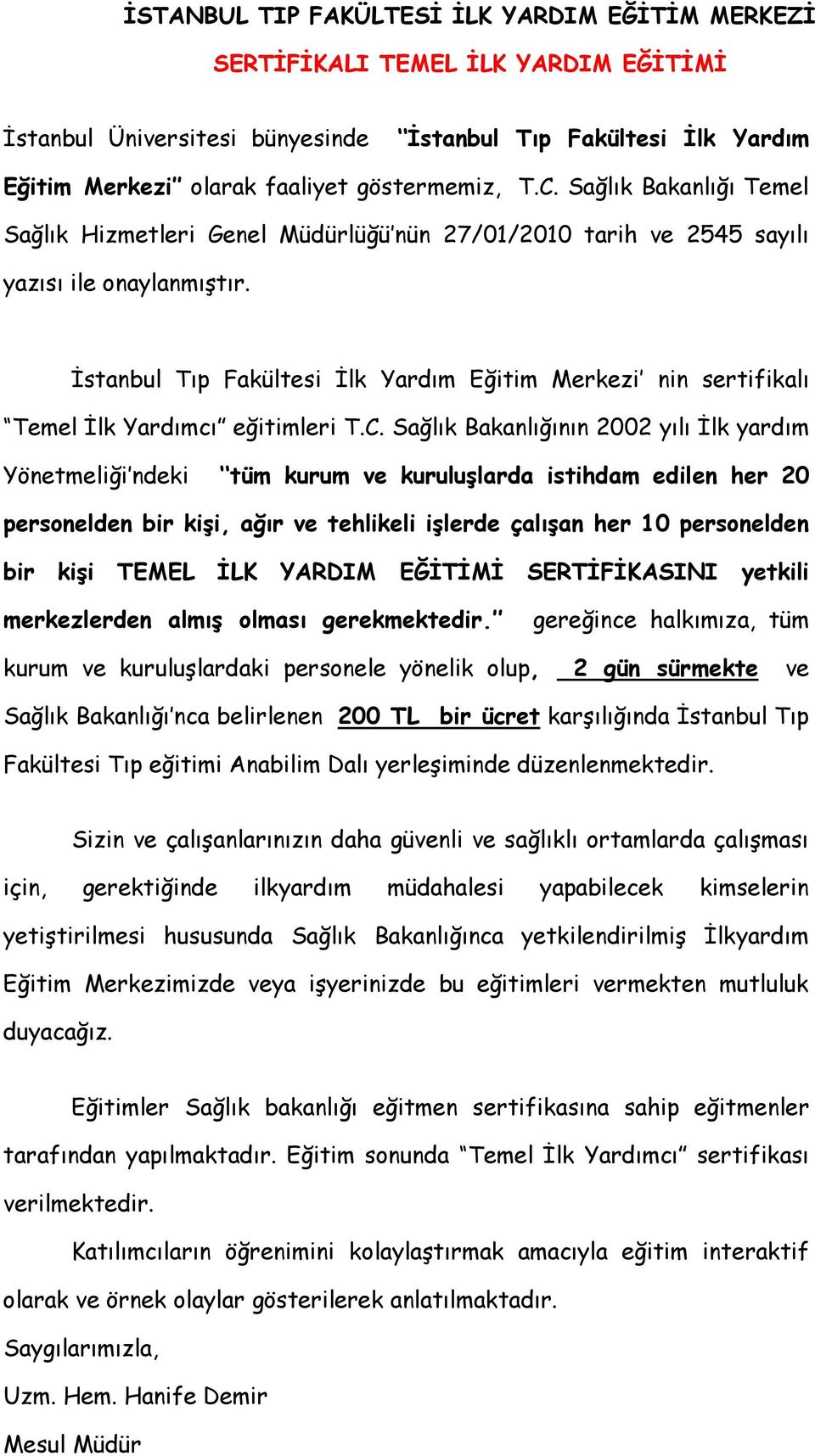 İstanbul Tıp Fakültesi İlk Yardım Eğitim Merkezi nin sertifikalı Temel İlk Yardımcı eğitimleri T.C.