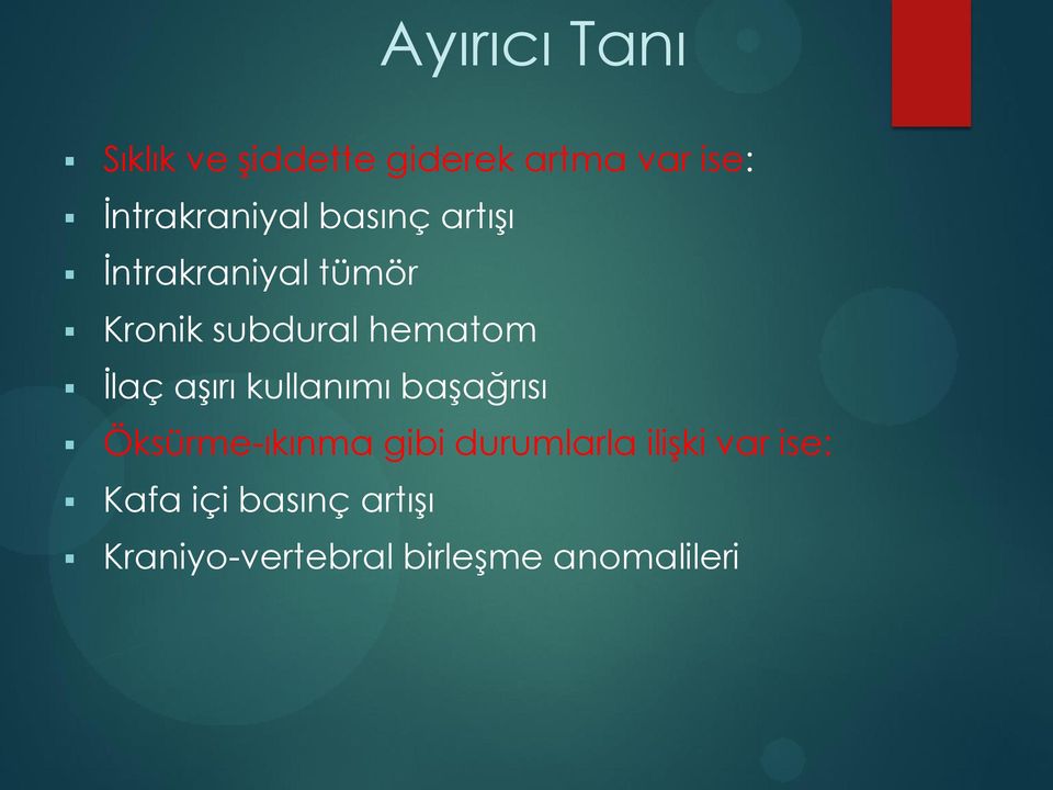 hematom İlaç aşırı kullanımı başağrısı Öksürme-ıkınma gibi