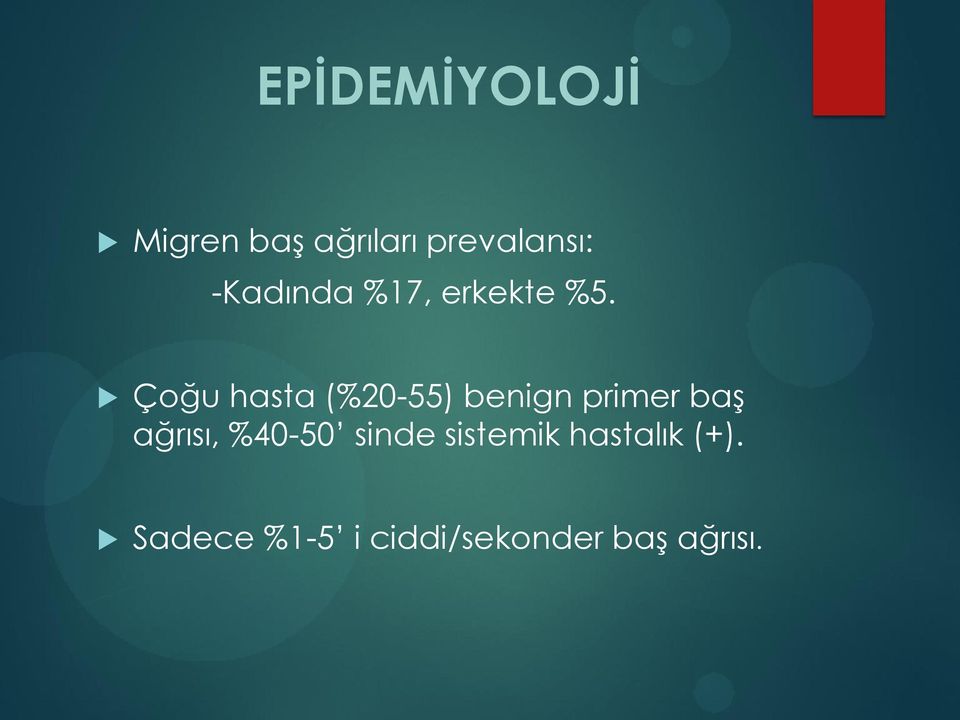 Çoğu hasta (%20-55) benign primer baş ağrısı,