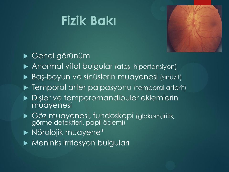 Dişler ve temporomandibuler eklemlerin muayenesi Göz muayenesi, fundoskopi